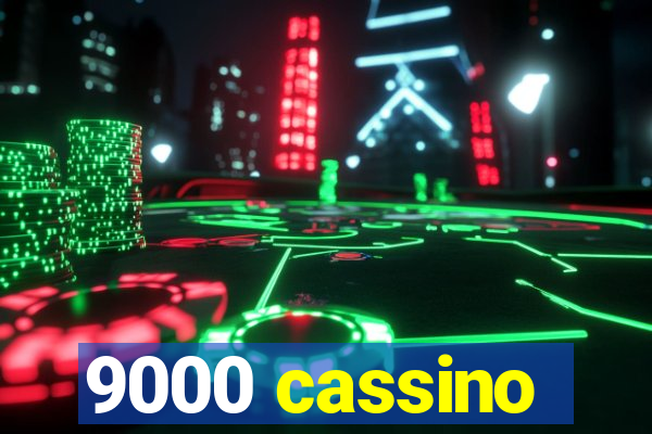 9000 cassino